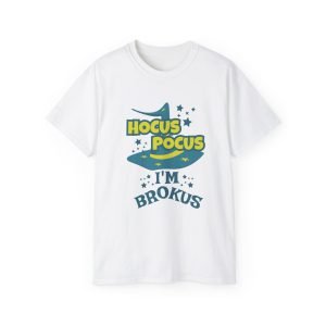 Hocus Pocus I'm Brokus Unisex Ultra Cotton Tee