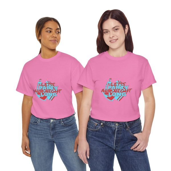 Let's Party All Night Long Unisex Heavy Cotton Tee - Image 106