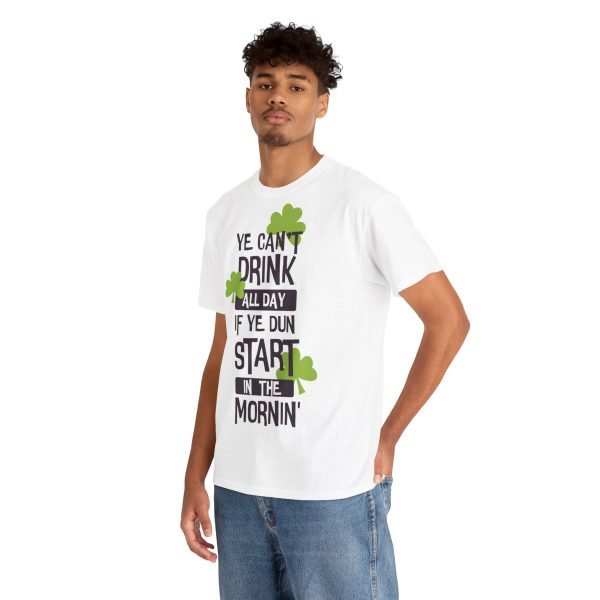 Ye Can’t Drink All Day if Ye Dun Start in The Mornin’ Unisex Heavy Cotton Tee - Image 7