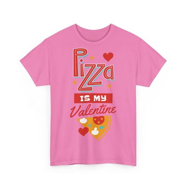 Pizza is My Valentine Unisex Heavy Cotton Tee - Image 118
