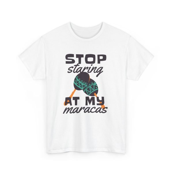 Stop staring at my maracas Unisex Heavy Cotton Tee - Image 3