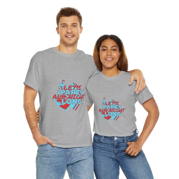 Let's Party All Night Long Unisex Heavy Cotton Tee - Image 29