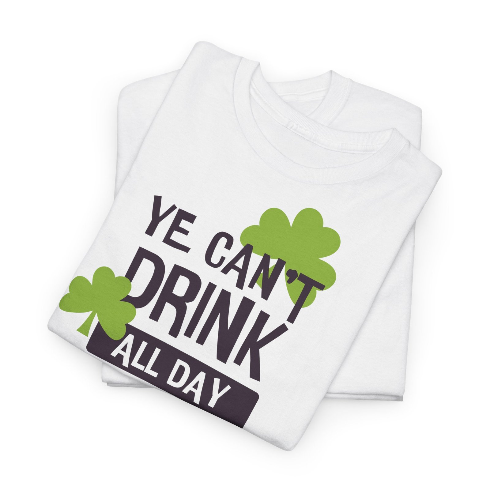 Ye Can’t Drink All Day if Ye Dun Start in The Mornin’ Unisex Heavy Cotton Tee - Image 2