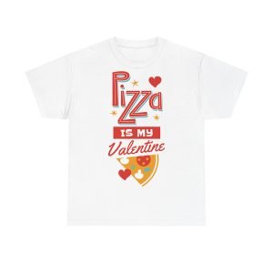 Pizza is My Valentine Unisex Heavy Cotton Tee
