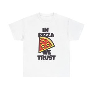 In Pizza We Trust Funny Pun Unisex Heavy Cotton Tee