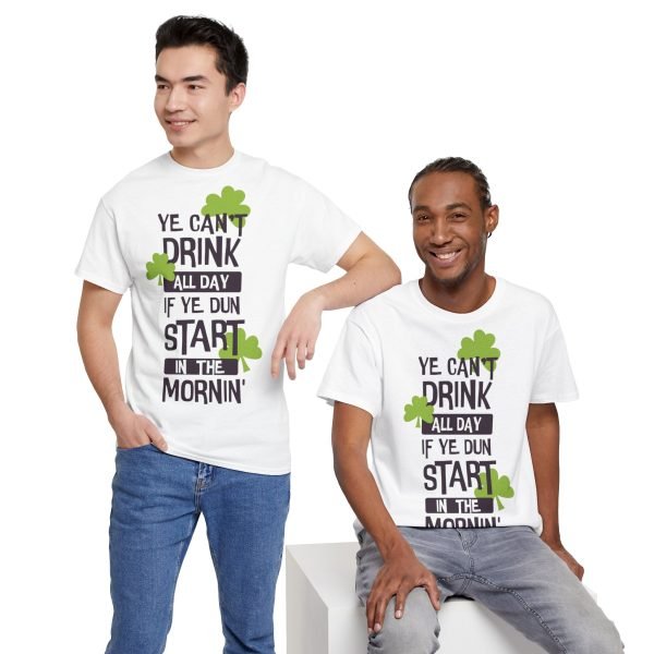 Ye Can’t Drink All Day if Ye Dun Start in The Mornin’ Unisex Heavy Cotton Tee - Image 11