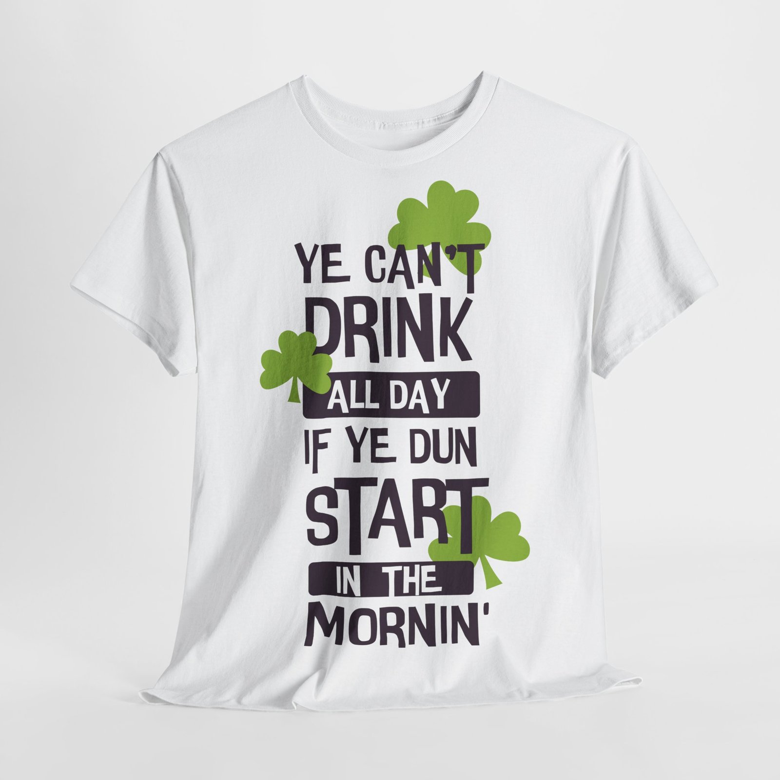 Ye Can’t Drink All Day if Ye Dun Start in The Mornin’ Unisex Heavy Cotton Tee - Image 3